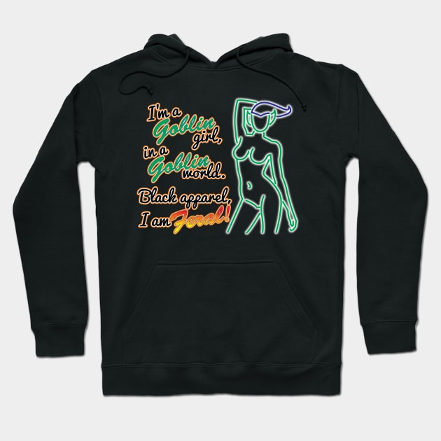 I'm A Goblin Girl! Hoodie by WhatProductionsBobcaygeon